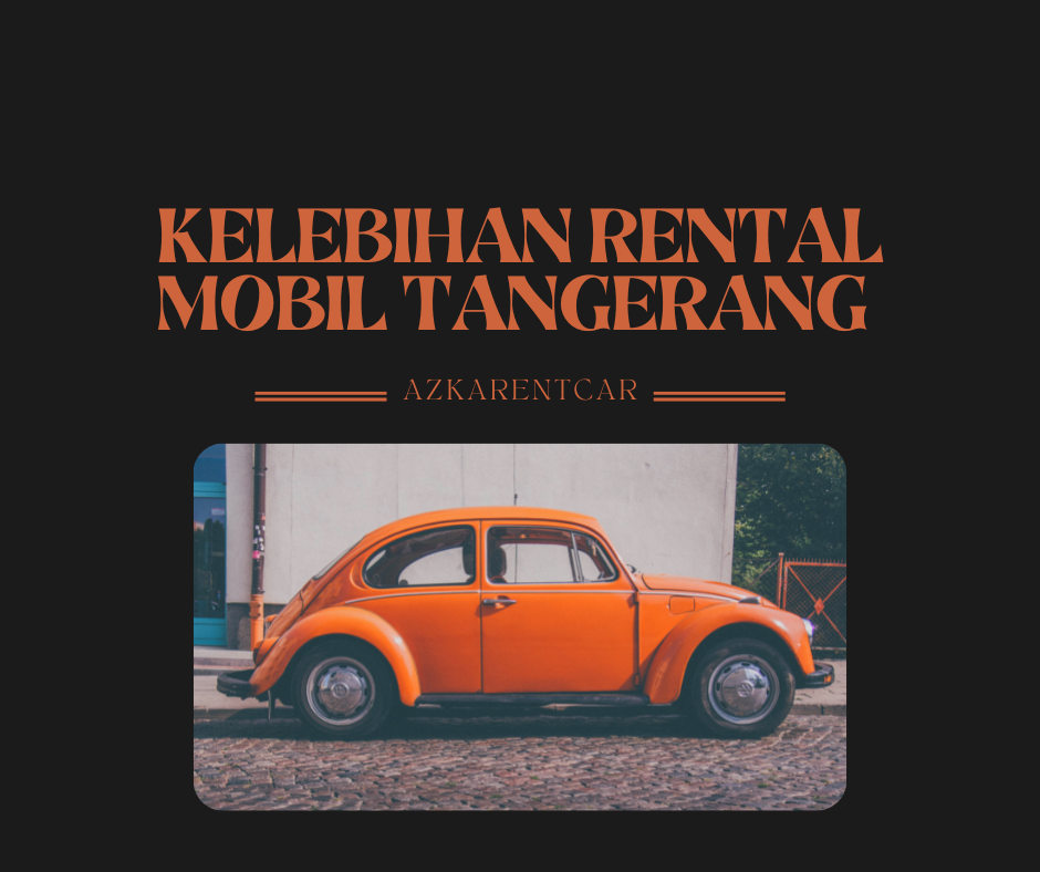 Kelebihan Rental Mobil Tangerang 
