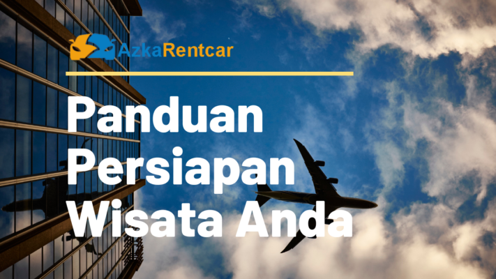 Hal Yang Perlu Dipersiapkan Saat Berwisata Azkarentcar