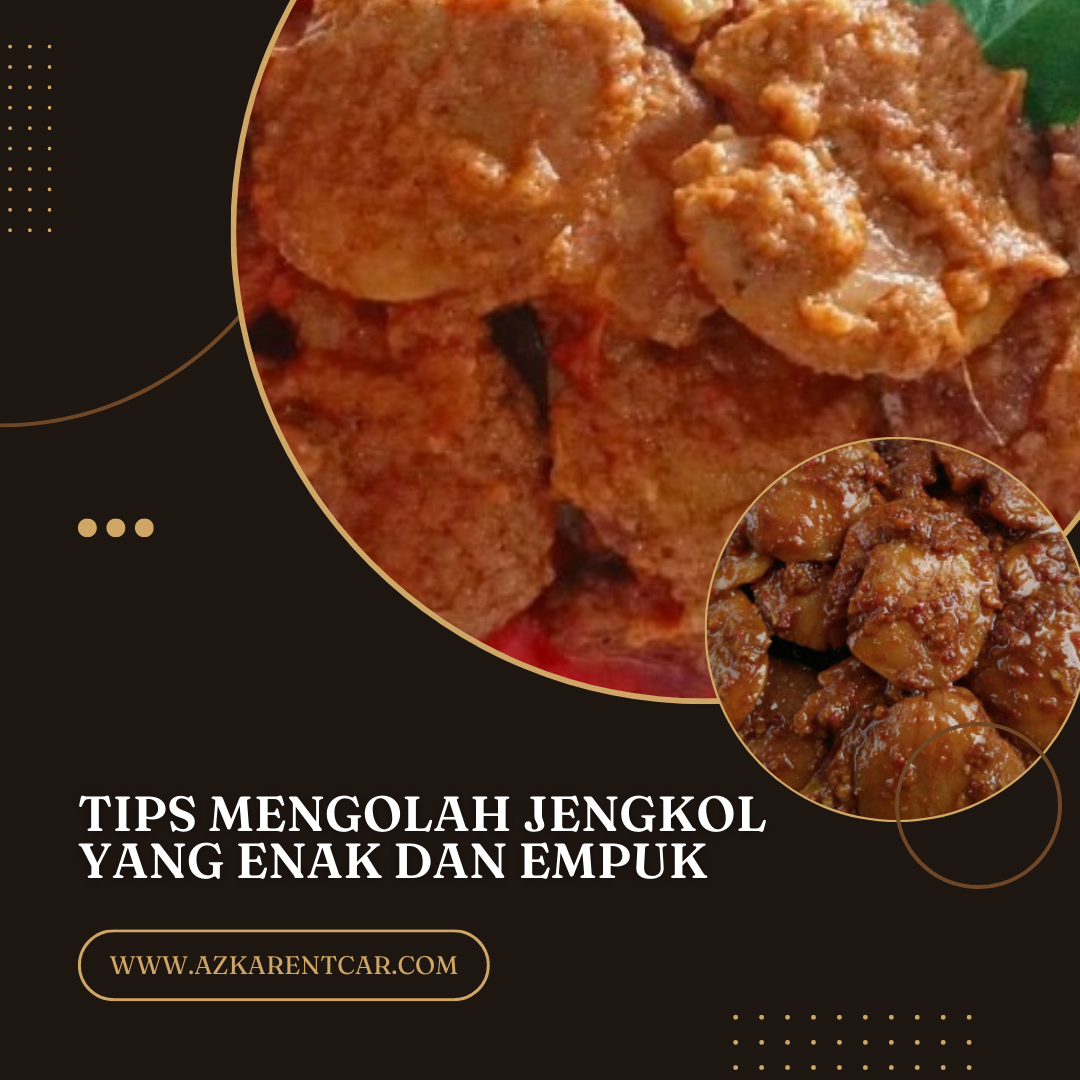 Tips Mengolah Jengkol Yang Enak Dan Empuk Azkarentcar