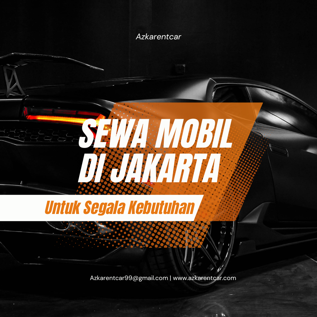 Sewa Mobil Untuk Segala Kebutuhan Maksimal Di Jakarta Dengan