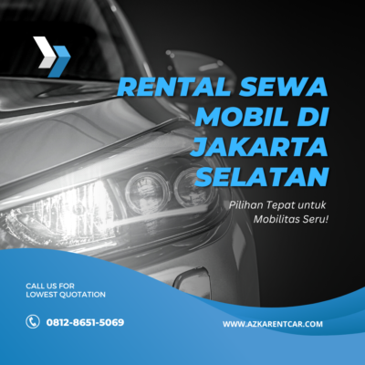Rental Sewa Mobil di Jakarta Selatan: Pilihan Tepat untuk Mobilitas Seru!