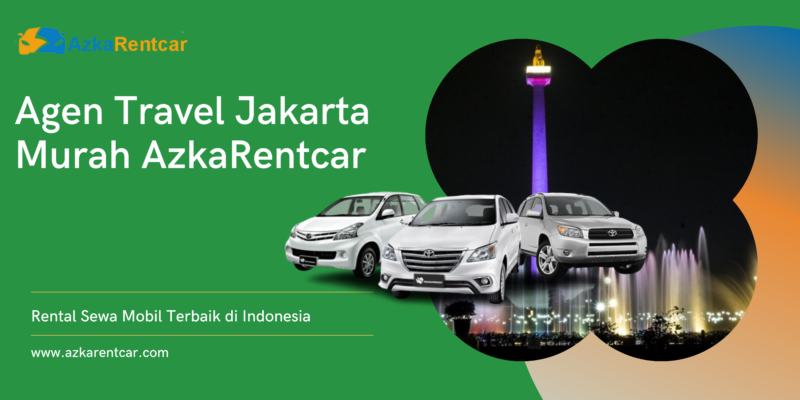 Agen Travel Jakarta Murah AzkaRentcar