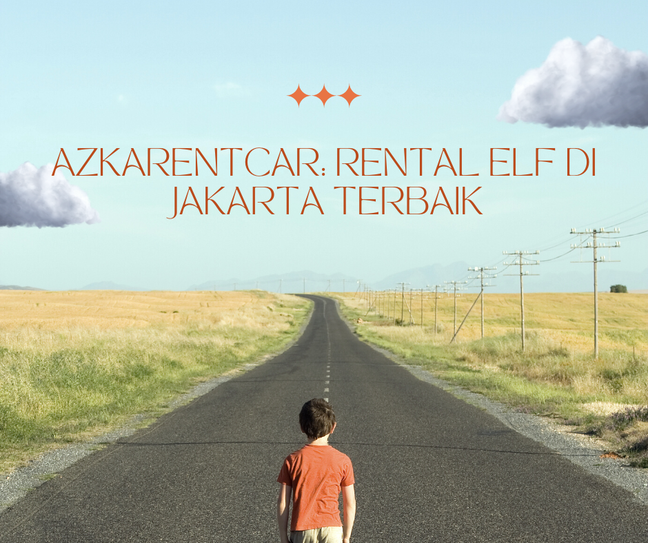 AzkaRentcar: Rental Elf Di Jakarta Terbaik