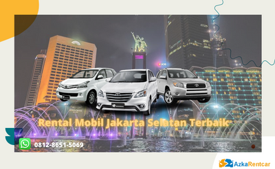 Rental Mobil Jakarta Selatan Terbaik dan Terpercaya