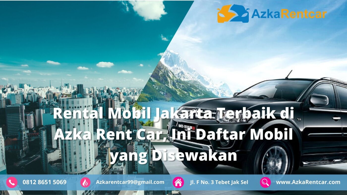 Rental Mobil Jakarta Terbaik di Azka Rent Car, Ini Daftar Mobil yang Disewakan