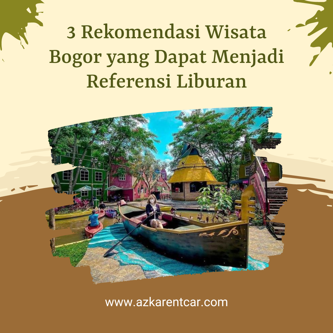 3 Rekomendasi Wisata Bogor Yang Dapat Menjadi Referensi Liburan ...