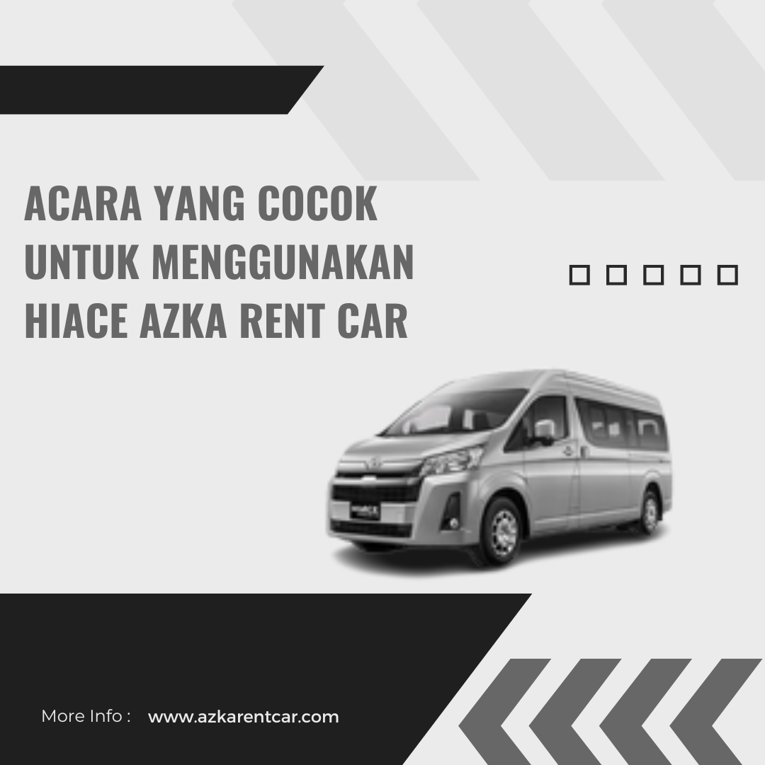 Acara Yang Cocok Untuk Menggunakan Hiace Azka Rent Car - Azkarentcar