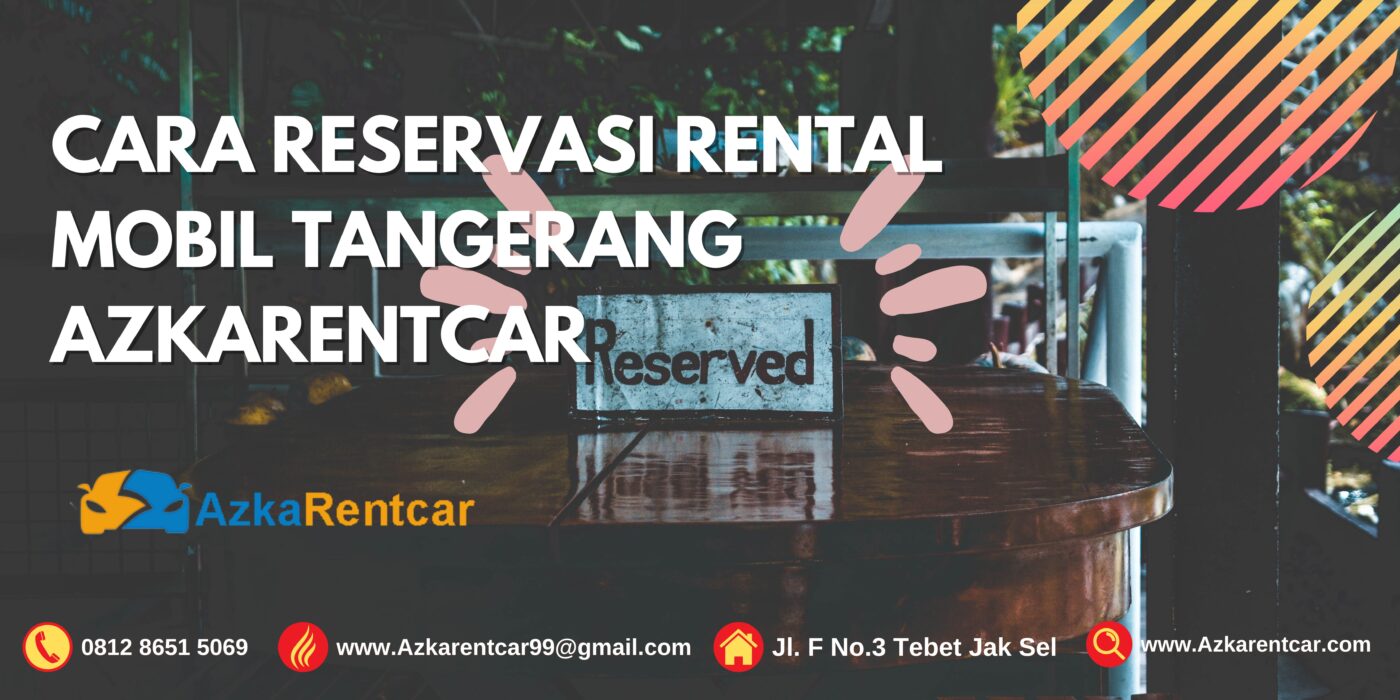Cara Reservasi Rental Mobil Tangerang AzkaRentcar