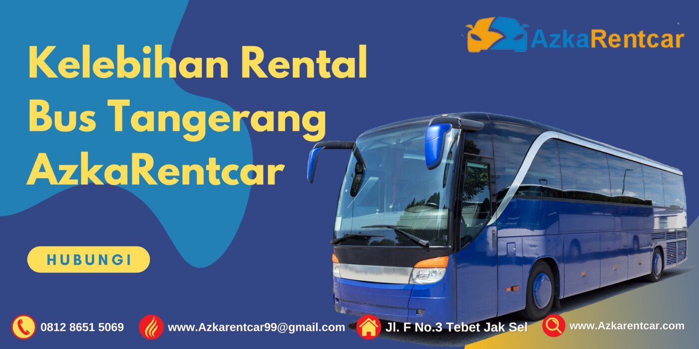 Kelebihan Rental Bus Tangerang AzkaRentcar
