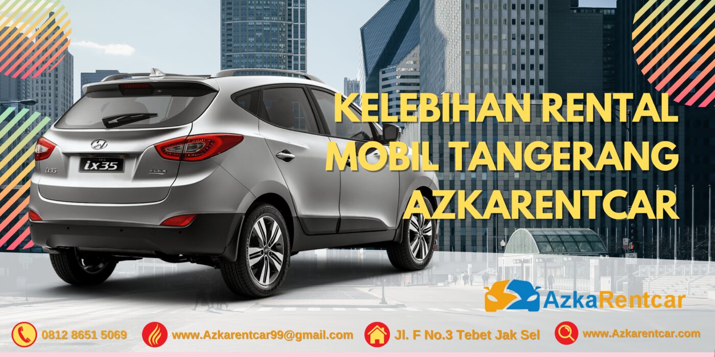 Kelebihan rental mobil Tangerang AzkaRentcar