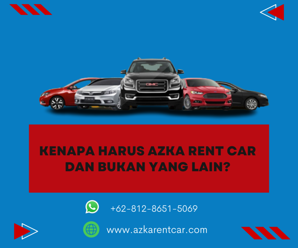 Kenapa harus Azka Rent Car dan bukan yang lain? Azkarentcar