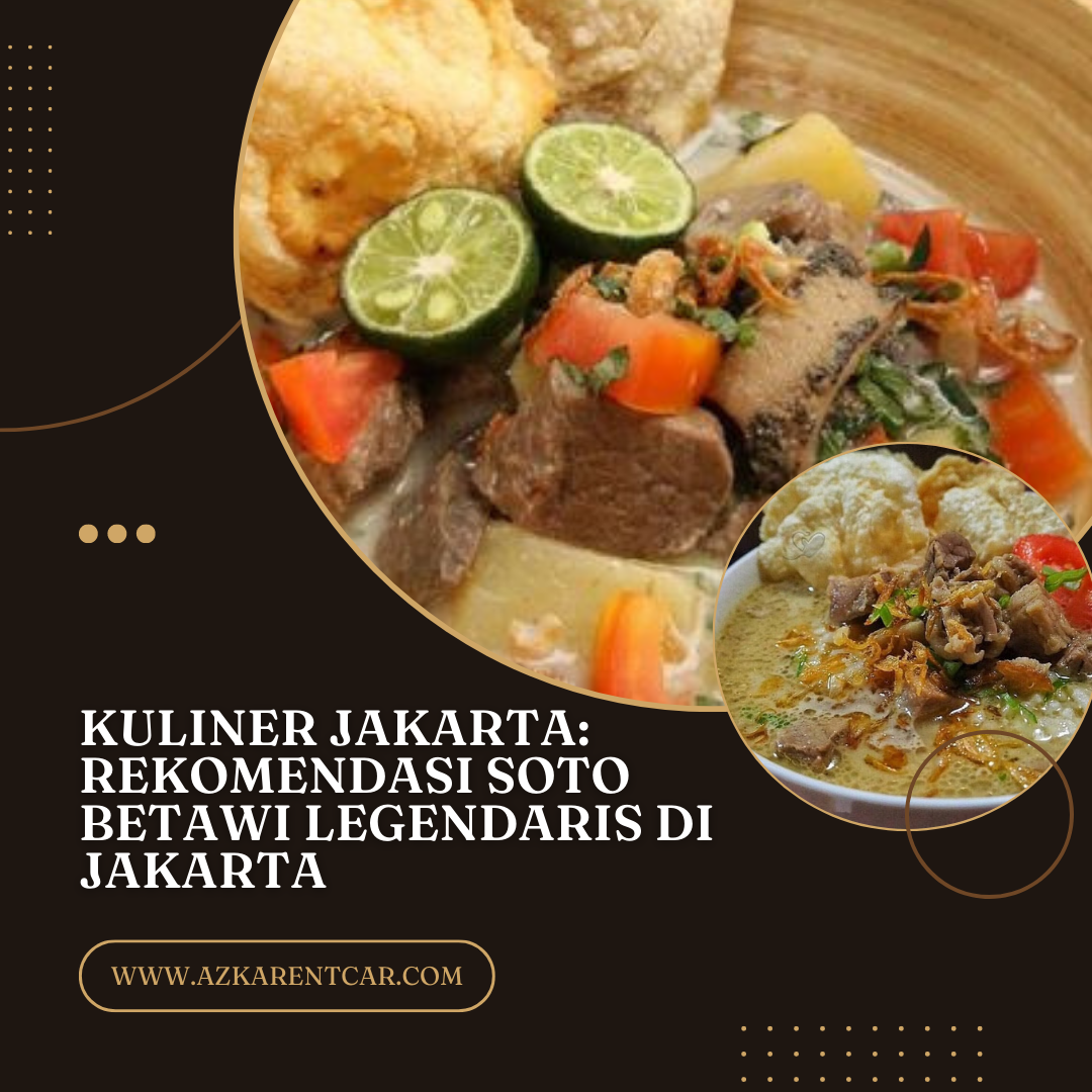 Kuliner Jakarta: Rekomendasi Soto Betawi Legendaris di Jakarta