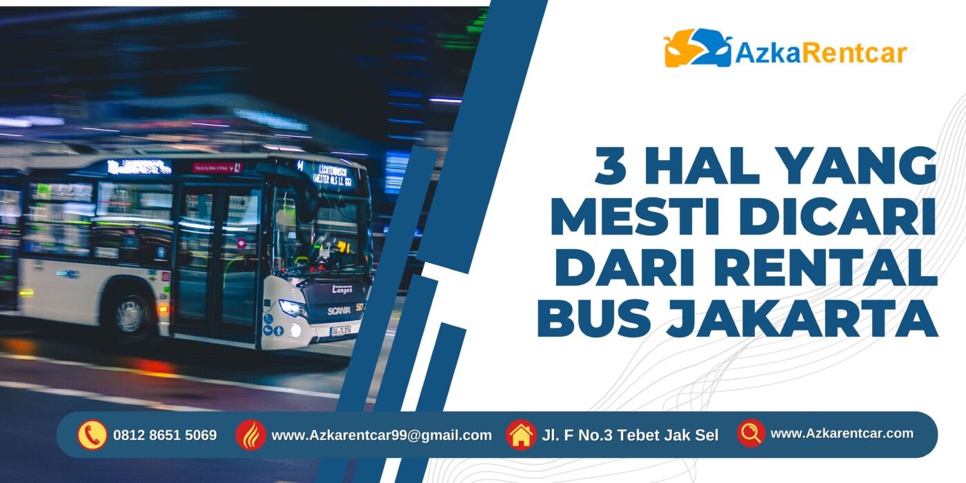 3 Hal yang Mesti Dicari dari Rental Bus Jakarta