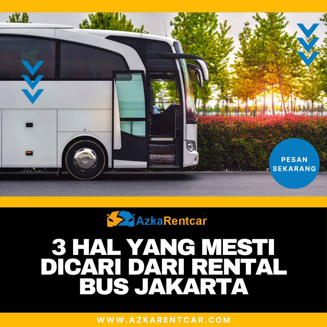 3 Hal yang Mesti Dicari dari Rental Bus Jakarta