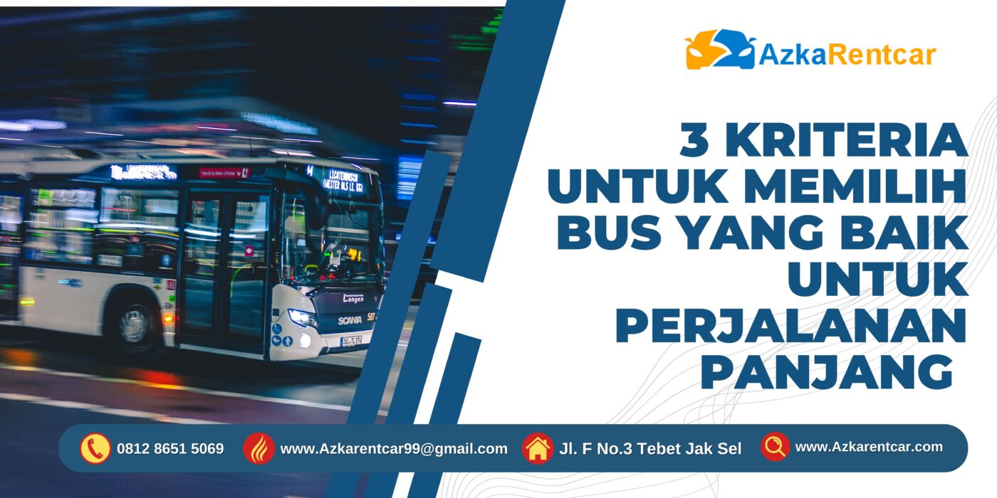 3 Kriteria untuk Memilih Bus yang Baik untuk Perjalanan Panjang 
