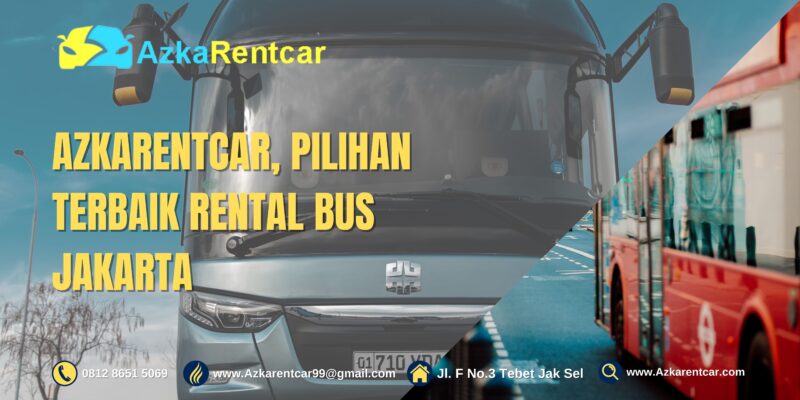 AzkaRentcar, Pilihan Terbaik Rental Bus Jakarta