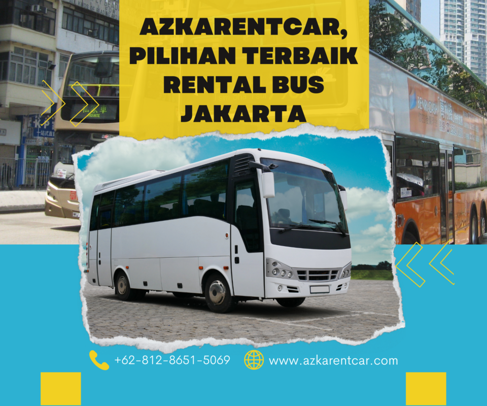 AzkaRentcar, Pilihan Terbaik Rental Bus Jakarta - Azkarentcar