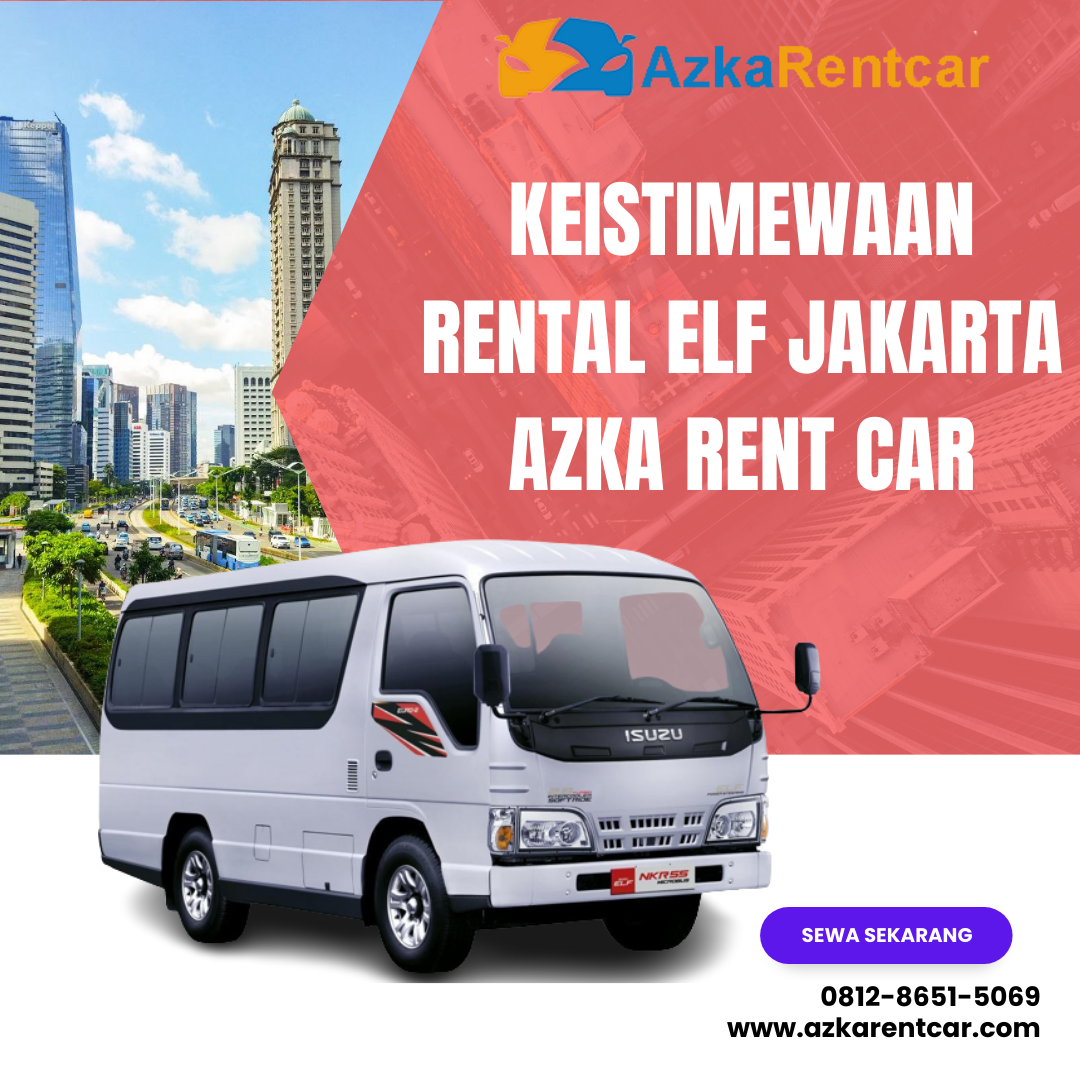 Keistimewaan Rental Elf Jakarta Azka Rent Car 1