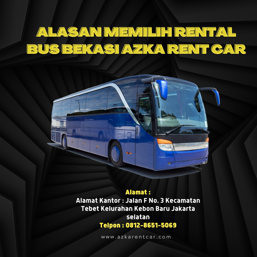 Alasan Memilih Rental Bus Bekasi Azka Rent Car - Azkarentcar