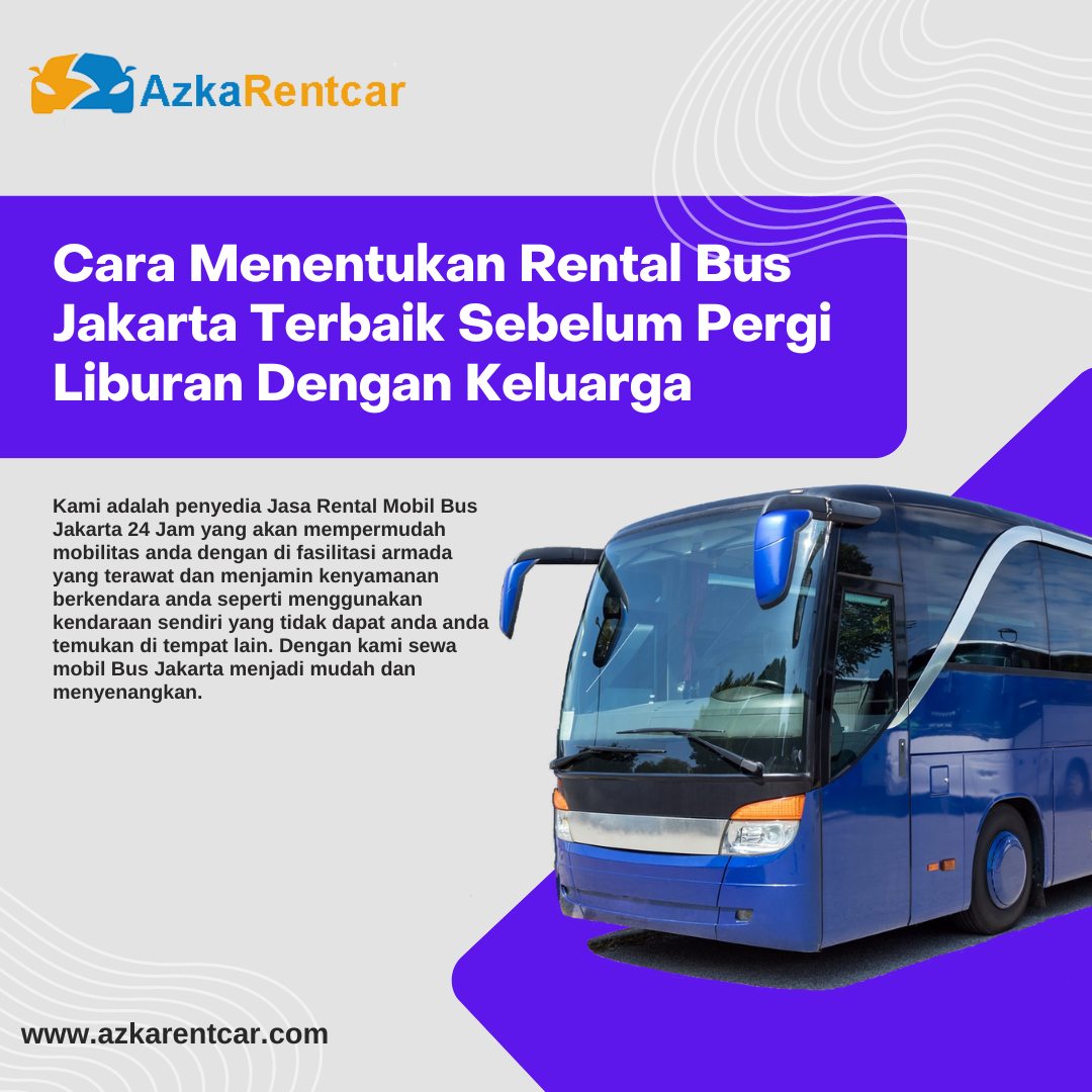 Cara Menentukan Rental Bus Jakarta Terbaik Sebelum Pergi Liburan Dengan ...