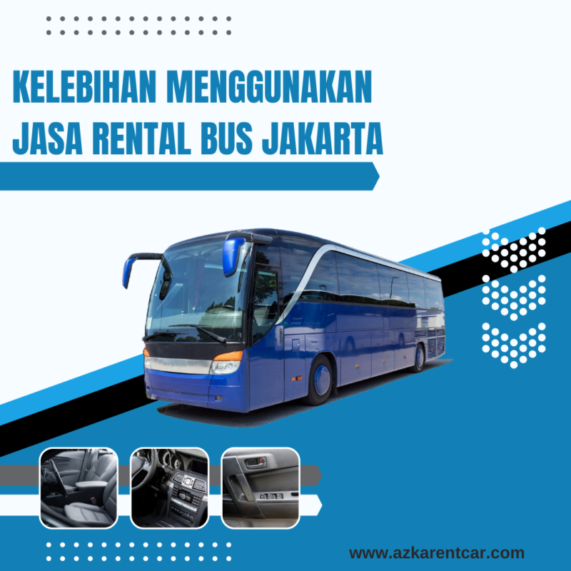Kelebihan Menggunakan Jasa Rental Bus Jakarta