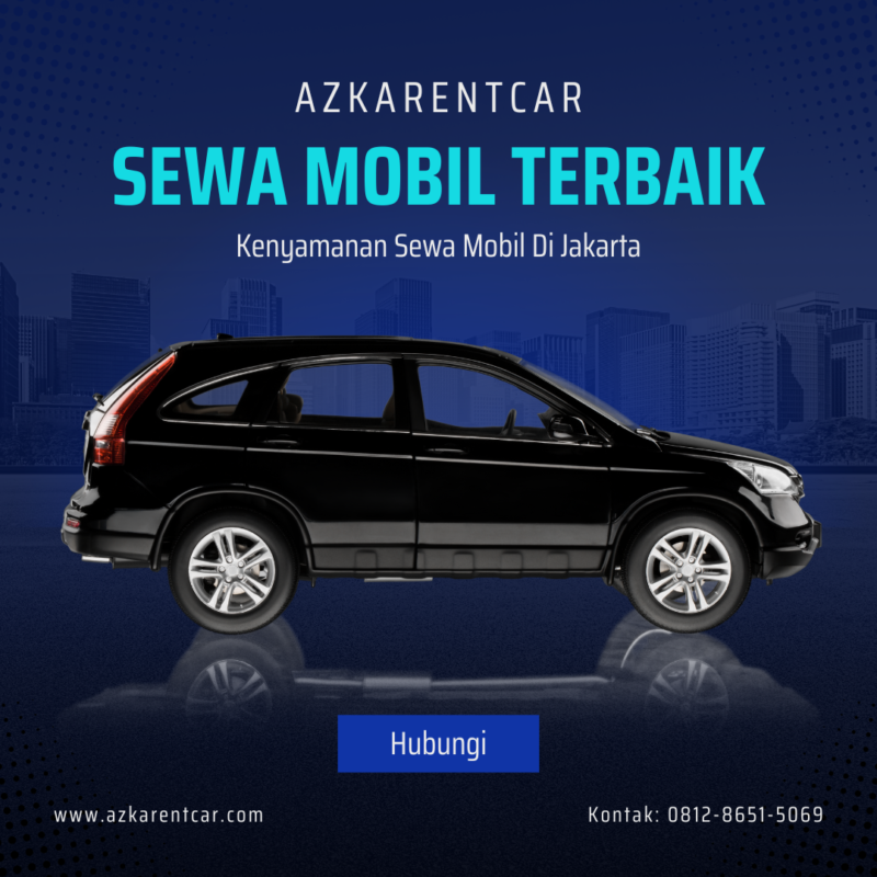 Antarkan Kenyamanan Sewa Mobil Di Jakarta Dengan Azkarentcar