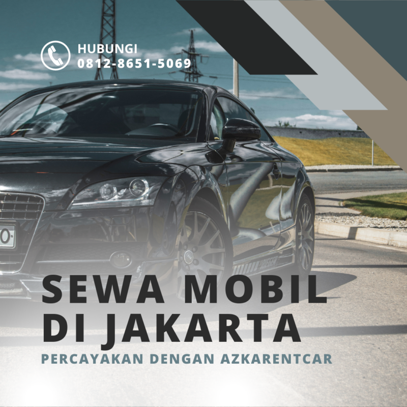 Percayakan Perjalanan Anda di Jakarta dengan Sewa Mobil Azkarentcar