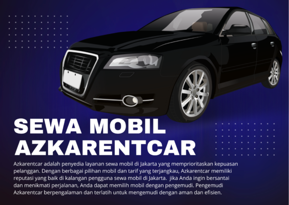 Pilihlah Sewa Mobil Terbaik Di Jakarta Dengan Azkarentcar