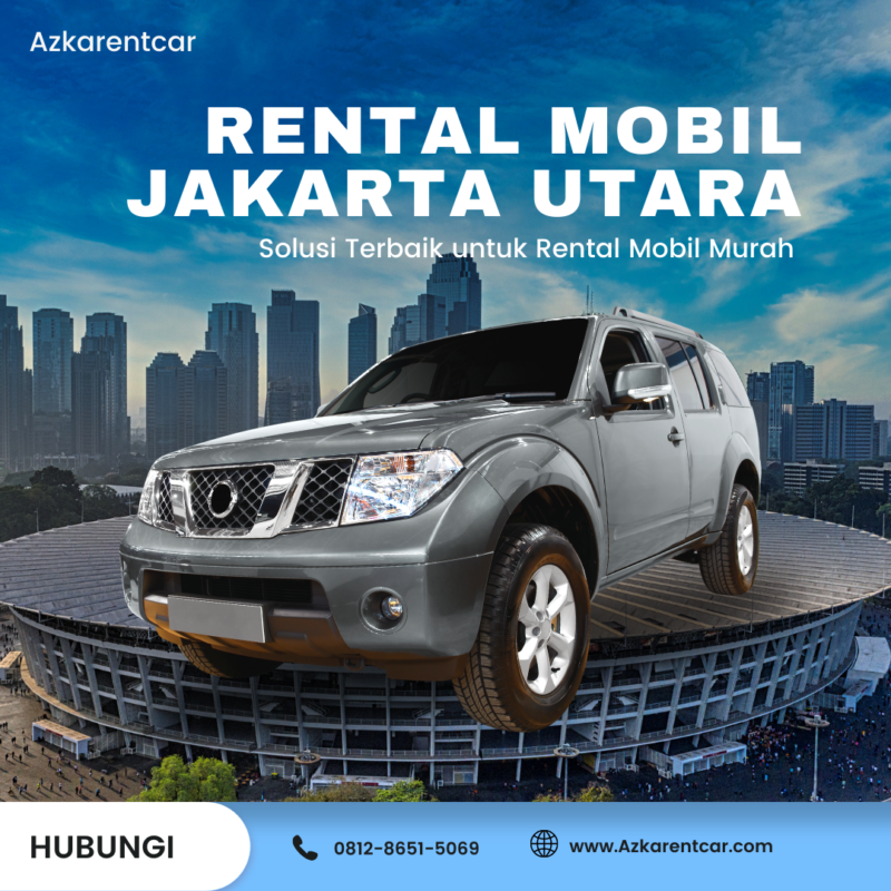 Jakarta Utara Tak Pernah Menjadi Muram Dengan Hadirnya Sewa Mobil Azkarentcar