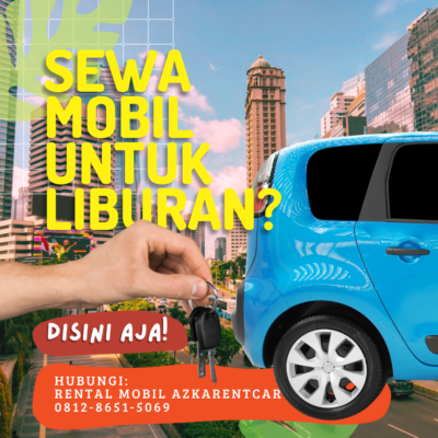 Liburan Dengan Sewa Mobil Azkarentcar Di Jakarta Pusat