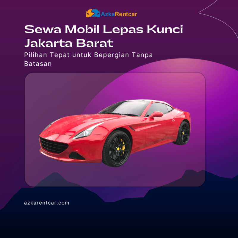 Sewa Mobil Lepas Kunci Jakarta Barat
