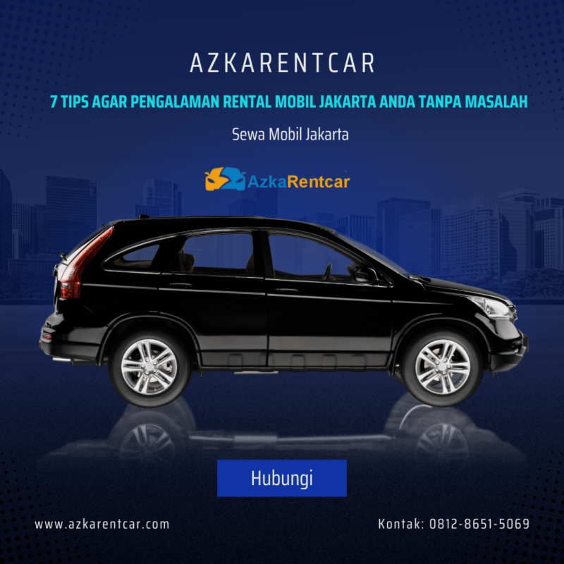 7 Tips Agar Pengalaman Rental Mobil Jakarta Anda Tanpa Masalah