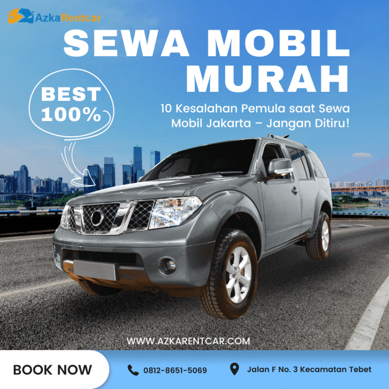 10 Kesalahan Pemula saat Sewa Mobil Jakarta – Jangan Ditiru!
