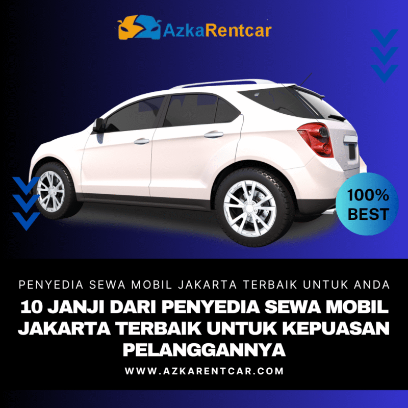 10 Janji dari Penyedia Sewa Mobil Jakarta Terbaik untuk Kepuasan Pelanggannya