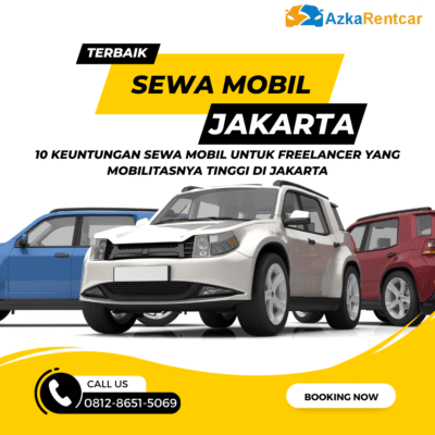 10 Keuntungan Sewa Mobil untuk Freelancer yang Mobilitasnya Tinggi di Jakarta