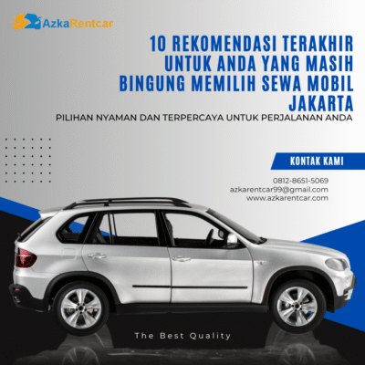 10 Rekomendasi Terakhir untuk Anda yang Masih Bingung Memilih Sewa Mobil Jakarta