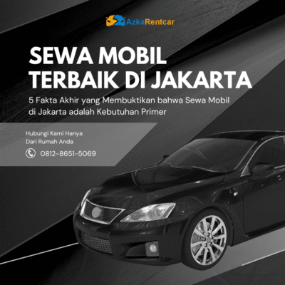 5 Fakta Akhir yang Membuktikan bahwa Sewa Mobil di Jakarta adalah Kebutuhan Primer