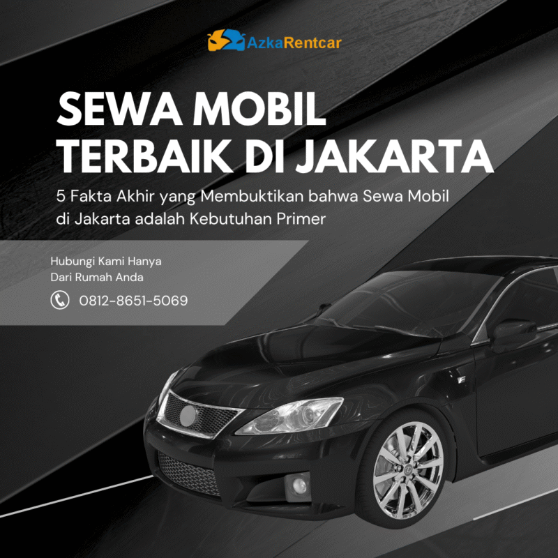 5 Fakta Akhir yang Membuktikan bahwa Sewa Mobil di Jakarta adalah Kebutuhan Primer