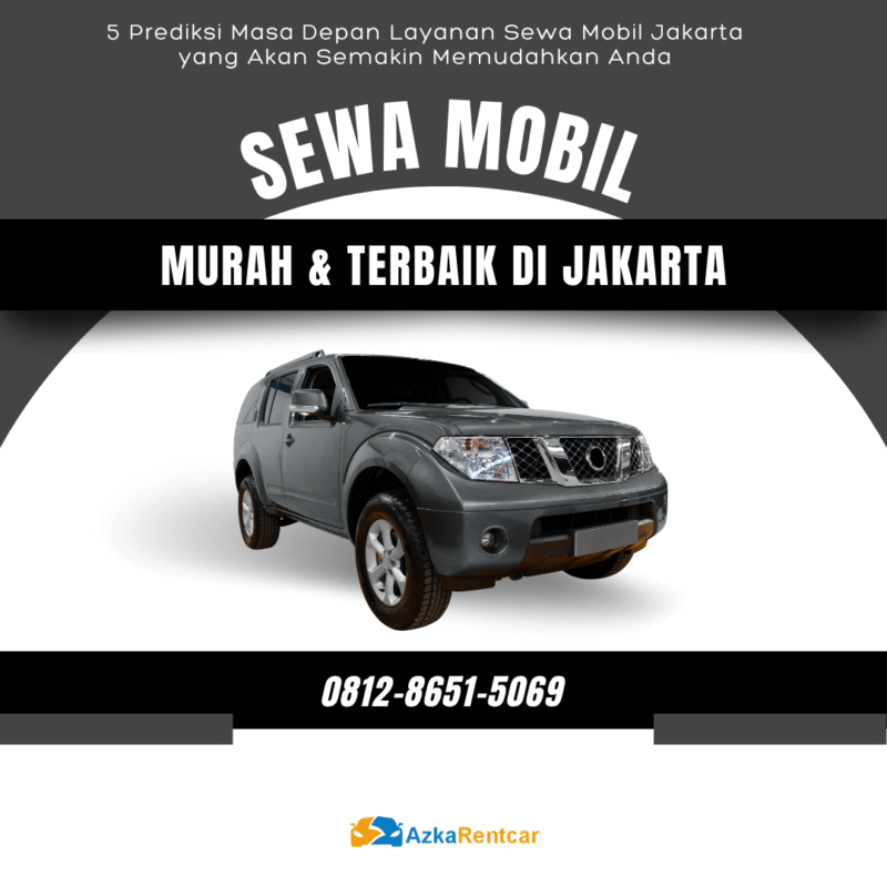 5 Prediksi Masa Depan Layanan Sewa Mobil Jakarta yang Akan Semakin Memudahkan Anda