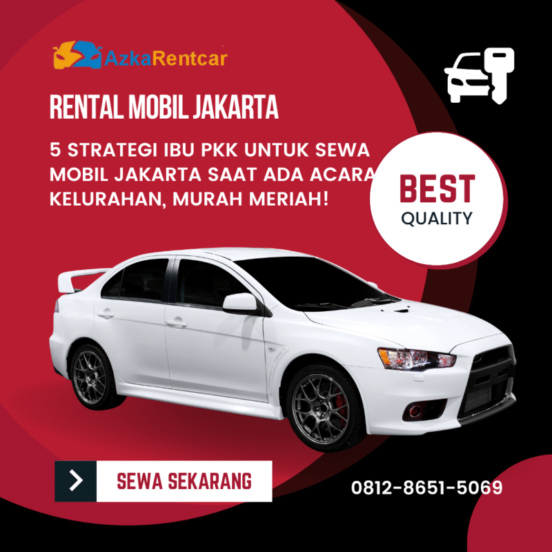 5 Strategi Ibu PKK untuk Sewa Mobil Jakarta saat Ada Acara Kelurahan, Murah Meriah! 1 ✅ | Azkarentcar 2026 5 Strategi Ibu PKK untuk Sewa Mobil Jakarta saat Ada Acara Kelurahan, Murah Meriah!