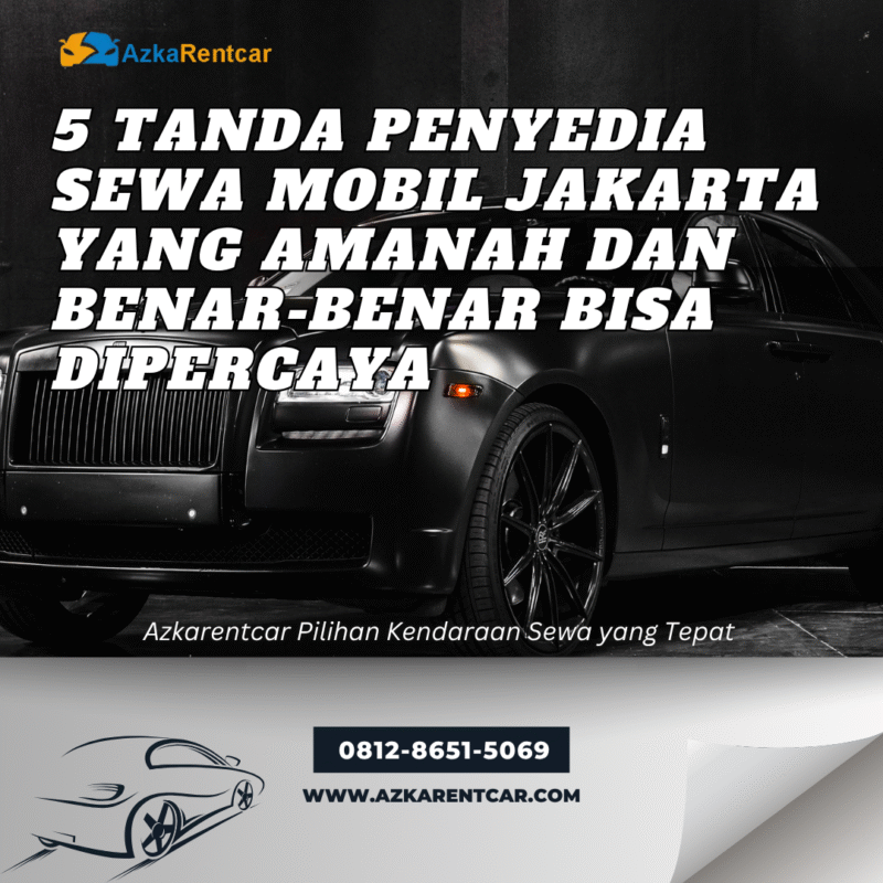 5 Tanda Penyedia Sewa Mobil Jakarta yang Amanah dan Benar-Benar Bisa Dipercaya