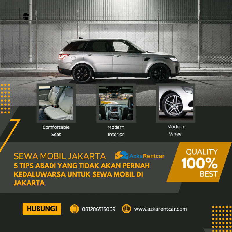5 Tips Abadi yang Tidak Akan Pernah Kedaluwarsa untuk Sewa Mobil di Jakarta
