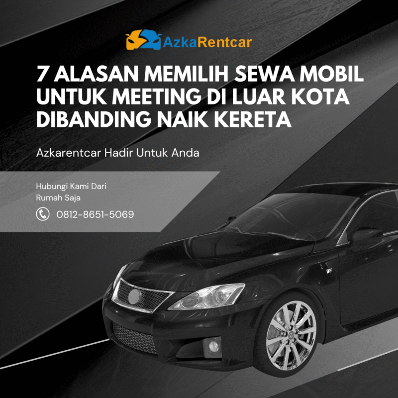 7 Alasan Memilih Sewa Mobil untuk Meeting di Luar Kota Dibanding Naik Kereta