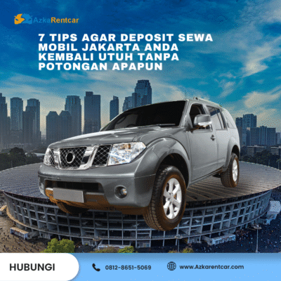 7 Tips agar Deposit Sewa Mobil Jakarta Anda Kembali Utuh tanpa Potongan Apapun
