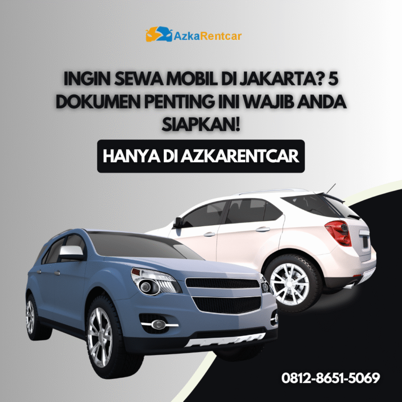 Ingin Sewa Mobil di Jakarta? 5 Dokumen Penting Ini Wajib Anda Siapkan! 1 ✅ | Azkarentcar 2026 Ingin Sewa Mobil di Jakarta 5 Dokumen Penting Ini Wajib Anda Siapkan!