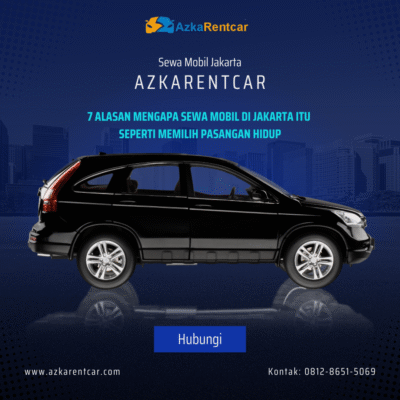 7 Alasan Mengapa Sewa Mobil di Jakarta itu Seperti Memilih Pasangan Hidup