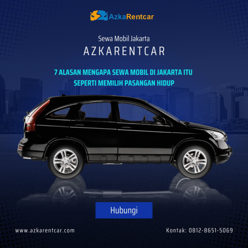 7 Alasan Mengapa Sewa Mobil di Jakarta itu Seperti Memilih Pasangan Hidup