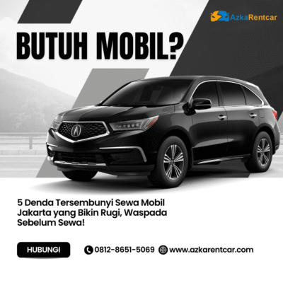 5 Denda Tersembunyi Sewa Mobil Jakarta yang Bikin Rugi, Waspada Sebelum Sewa!