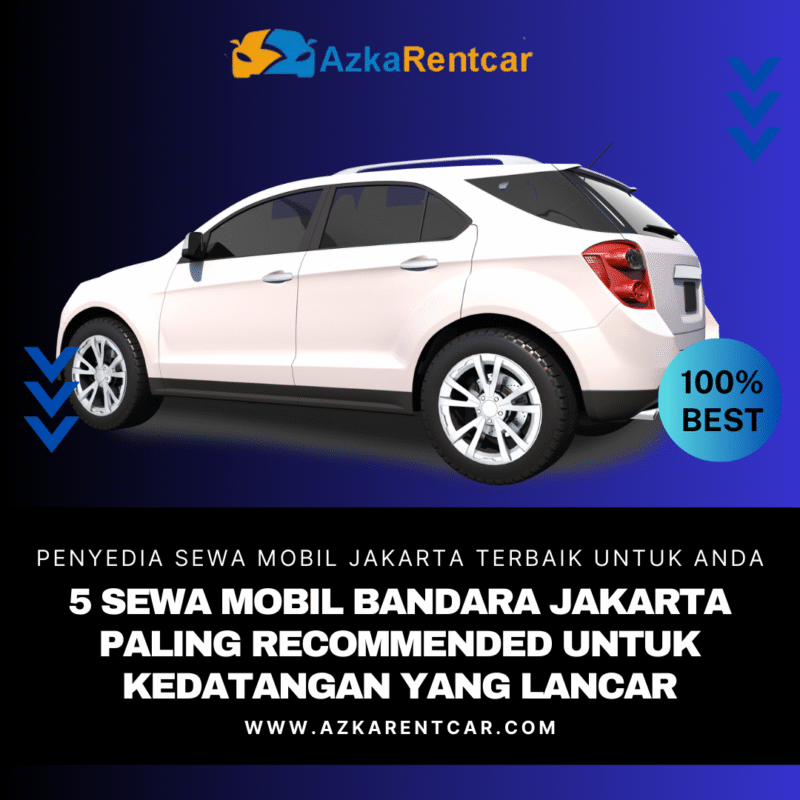 5 Sewa Mobil Bandara Jakarta Paling Recommended untuk Kedatangan yang Lancar