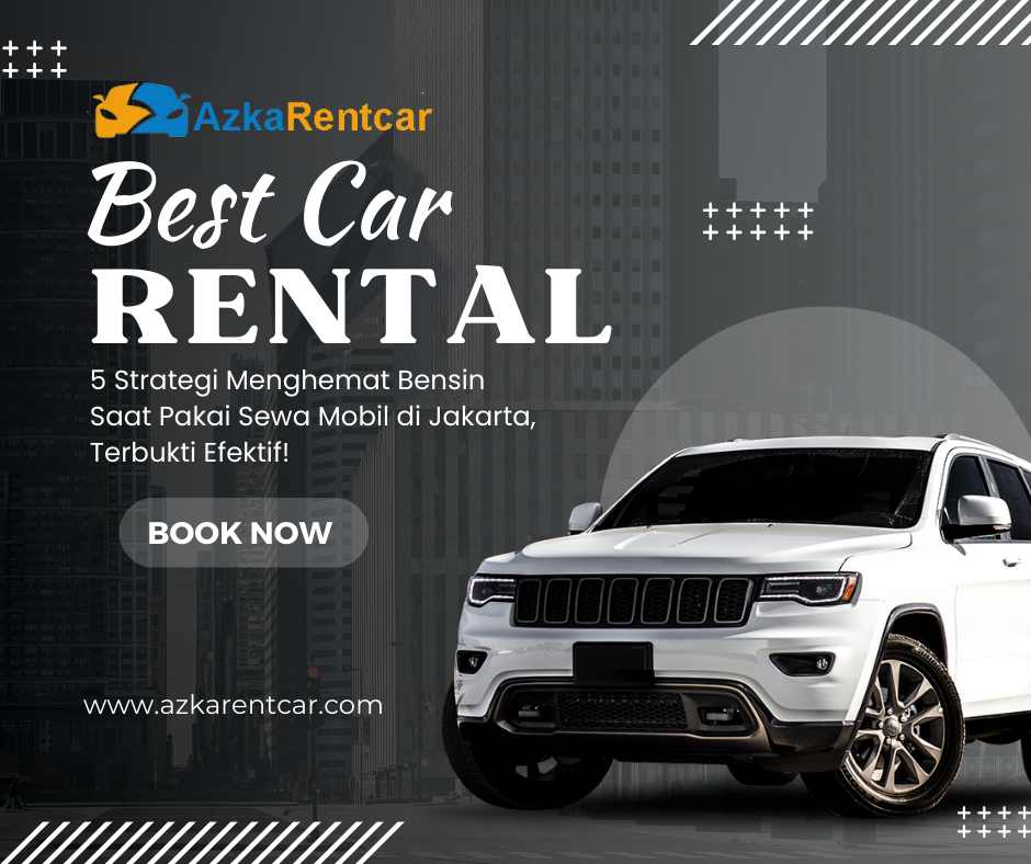 5 Strategi Menghemat Bensin Saat Pakai Sewa Mobil di Jakarta, Terbukti Efektif! 1 ✅ | Azkarentcar 2026 5 Strategi Menghemat Bensin Saat Pakai Sewa Mobil di Jakarta, Terbukti Efektif!
